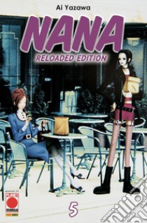 Nana. Reloaded edition. Vol. 5 libro di Yazawa Ai