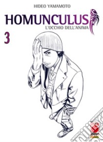 Homunculus. L'occhio dell'anima. Vol. 3 libro di Yamamoto Hideo