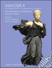 Asmosia X. Proceedings of the tenth international conference interdisciplinary studies on ancient stone libro di Gasparini E. (cur.); Pensabene P. (cur.)