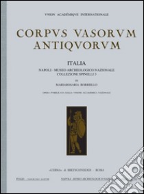 Corpus vasorum antiquorum. Italia. Vol. 78: Napoli, museo nazionale. Collezione Spinelli 3 libro di Borriello M. (cur.)