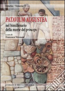 Patavium augustea, nel bimillenario della morte del princeps. Atti della giornata di studi (Padova, 18 novembre 2014) libro di Veronese F. (cur.)