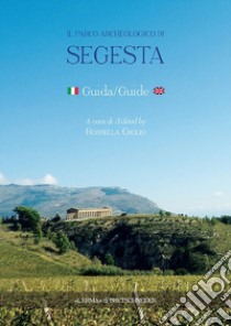 Il Parco Archeologico di Segesta. Ediz. italiana e inglese libro di Giglio R. (cur.)