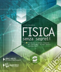 Fisica senza segreti. Per gli Ist. tecnici e professionali. Con e-book. Con espansione online libro di Pescatore Carmelo