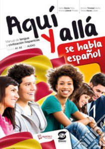 Aquì y allà. Per la Scuola media. Con e-book. Con espansione online libro di Dávila Celina, Liberal Trinidad, Munoz Lobato