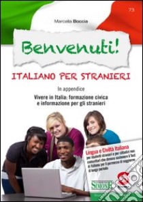 Benvenuti! Italiano per stranieri. Con CD-ROM libro di Boccia Marcella