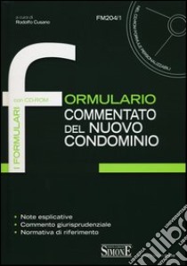 Formulario commentato del nuovo condominio. Con CD-ROM libro di Cusano R. (cur.)