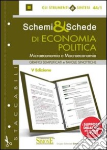 Schemi & schede di economia politica. Microeconomia e macroeconomia libro