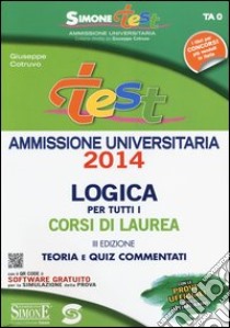 Test ammissione logica per tutti i corsi di laurea. Teoria e quiz commentati. Con software online libro di Cotruvo Giuseppe