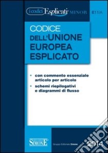 Codice dell'Unione europea esplicato. Ediz. minore libro