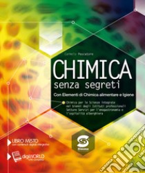 Chimica senza segreti. Alimenti. Per gli Ist. tecnici e prrofessionali. Con e-book. Con espansione online libro di Pescatore Carmelo