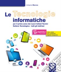 Le tecnologie informatiche. Per le Scuole superiori. Con e-book. Con espansione online libro di Marone Umberto