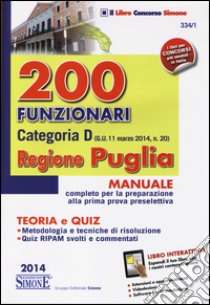 200 funzionari categoria D. Regione Puglia. Manuale completo per la preparazione alla prima prova preselettiva. Con espansione online libro