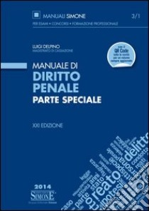 Manuale di diritto penale. Parte speciale libro di Delpino Luigi