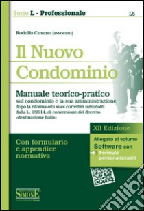 Il nuovo condominio. Manuale teorico-pratico sul condominio e la sua amministrazione. Con software libro di Cusano Rodolfo