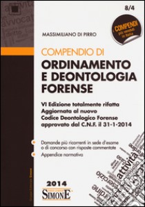 Compendio di ordinamento e deontologia forense libro di Di Pirro Massimiliano