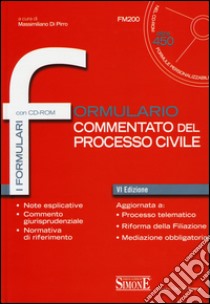 Formulario commentato del nuovo processo civile. Con CD-ROM libro