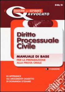 Diritto processuale civile. Manuale di base per la preparazione alla prova orale libro