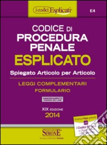 Codice di procedura penale esplicato. Spiegato articolo per articolo. Leggi complementari. Formulario libro