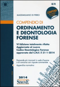 Compendio di ordinamento e deontologia forense libro di Di Pirro Massimiliano