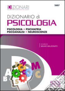 Dizionario di psicologia. Psicologia, psichiatria, psicoanalisi, neuroscienze libro