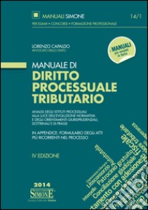 Manuale di diritto processuale tributario libro di Capaldo Lorenzo