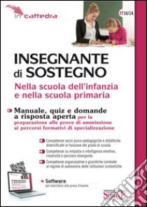 Insegnante di sostegno nella scuola dell'infanzia e nella scuola primaria. Manuale, quiz e domande a risposta aperta per la preparazione alle prove di ammissione... libro