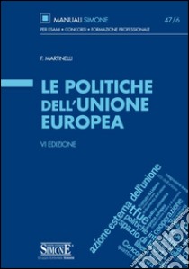 Le politiche dell'Unione europea libro di Martinelli Francesco