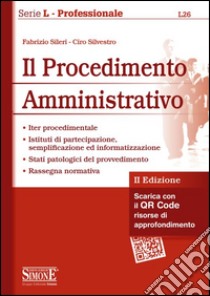 Il procedimento amministrativo. Con aggiornamento online libro di Sileri Fabrizio; Silvestro Ciro