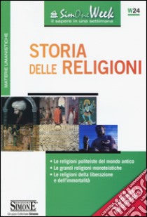 Storia delle religioni. Le religioni politeiste del mondo antico. Le grandi religioni monoteistiche. Le religioni della liberazione e dell'immortalità libro