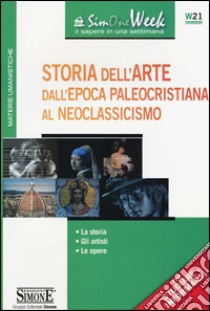 Storia dell'arte dall'epoca paleocristiana al neoclassicismo. La storia. Gli artisti. Le opere libro