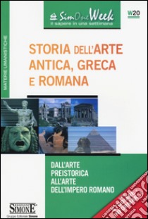 Storia dell'arte antica, greca e romana. Dall'arte preistorica all'arte dell'impero romano libro