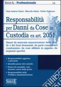 Responsabilità per danni da cose in custodia ex art. 2051 libro di Chiesa G. Andrea; Sinisi Marcello; Troncone Fulvio