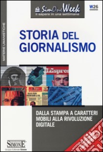 Storia del giornalismo. Dalla stampa a caratteri mobili alla rivoluzione digitale libro