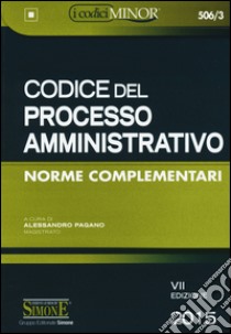 Codice del processo amministrativo. Ediz. minore libro