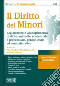 Il diritto dei minori. Legislazione e giurisprudenza di diritto minorile, sostanziale e processuale, penale, civile ed amministrativo. Con software libro di Avallone P. (cur.); Ciccarelli N. (cur.); Tedesco R. (cur.)