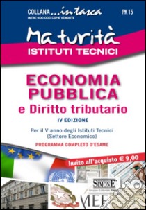 Maturità Istituti Tecnici. Economia pubblica e diritto tributario libro