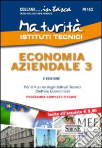 Maturità istituti tecnici. Economia aziendale 3 libro