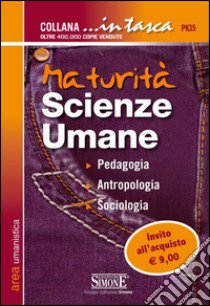 Maturità scienze umane. Pedagogia, antropologia, sociologia libro