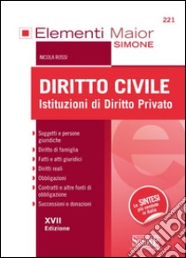 Diritto civile. Istituzioni di diritto privato libro di Rossi Nicola