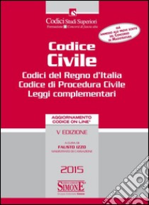 Codice civile. Codici del Regno d'Italia. Codice di procedura civile. Leggi complementari. Con aggiornamento online libro