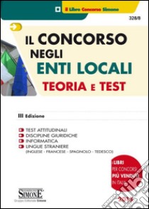 Il concorso negli enti locali. Teoria e test libro