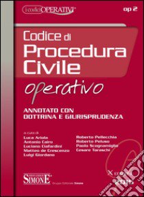 Codice di procedura civile operativo. Annotato con dottrina e giurisprudenza libro