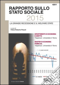 Rapporto sullo stato sociale 2015. La grande recessione e il welfare state libro di Pizzuti F. R. (cur.)