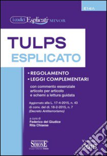 Tulps esplicato. Regolamento. Leggi complementari. Con commento essenziale articolo per articolo e schemi a lettura guidata. Ediz. minor libro di Del Giudice F. (cur.); Chiaese R. (cur.)