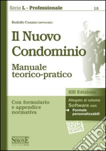 Il nuovo condominio. Manuale teorico-pratico. Con software libro di Cusano Rodolfo