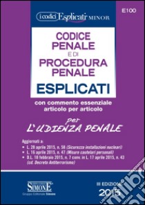 Codice penale e di procedura penale esplicati per l'udienza penale-Appendice di aggiornamento. Ediz. minore libro