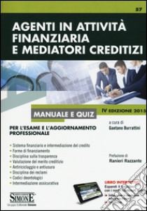 Agenti in attività finanziaria e mediatori creditizi. Manuale e quiz. Con aggiornamento online libro di Burrattini G. (cur.)