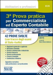 3ª prova pratica per commercialista ed esperto contabile. 42 prove svolte (con tracce degli esami di Stato risolte) libro di Ballestra M. V. (cur.)