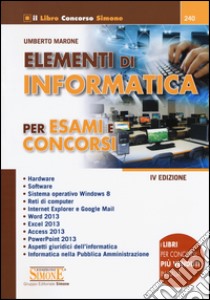 Elementi di informatica. Per esami e concorsi libro di Marone Umberto