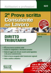 Consulente del lavoro. Seconda prova scritta. Diritto tributario libro